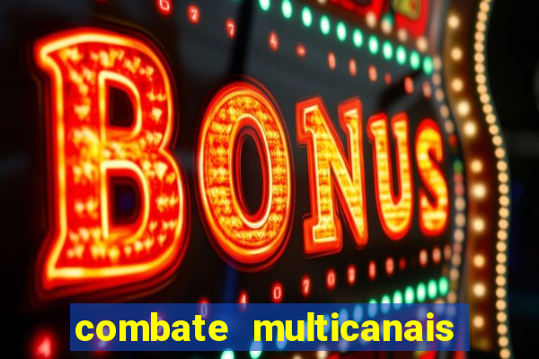 combate multicanais ao vivo